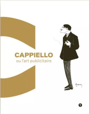 Couverture du livre Cappiello ou l'art publicitaire : titre en doré sur fond blanc et un personnage dessiné par cappiello habillé de noir et fumant une cigarette