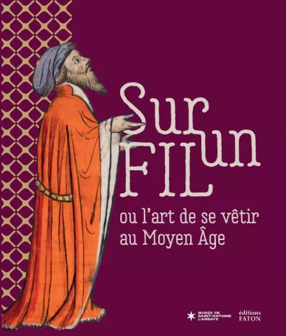 Couverture de l'ouvrage Sur un fil ou l'art de se vêtir au Moyen Âge : illustration ancienne d'un personnage en habit rouge