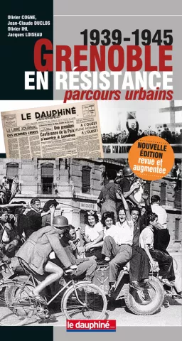 1939-1945 Grenoble en Résistance