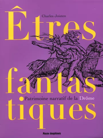 Etres fantastiques. Patrimoine narratif de la Drôme