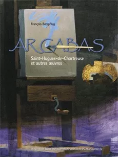 Arcabas Saint-Hugues-de-Chartreuse et autres œuvres