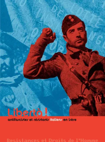 Libertà ! Antifascistes et résistants italiens en Isère