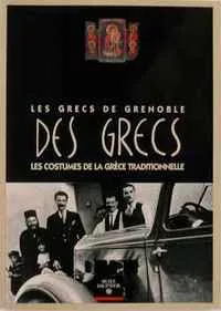 Des Grecs - Les Grecs de Grenoble, les costumes de la Grèce traditionnelle Des Grecs - Les Grecs de Grenoble, les costumes de la Grèce traditionnelle