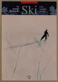 La grande histoire du ski La grande histoire du ski