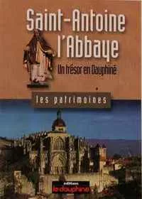 Saint-Antoine-l’Abbaye, un trésor en Dauphiné Saint-Antoine-l’Abbaye, un trésor en Dauphiné