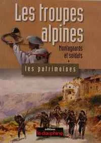 Les troupes alpines Montagnards et soldats