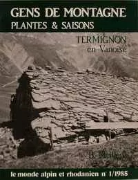 Gens de montagne - Plantes et saisons. Savoirs écologiques de tradition à Termignon (Savoie) (1985/1)