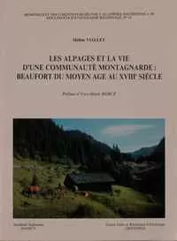 Les alpages et la vie d’une communauté montagnarde : Beaufort du Moyen Age au  XVIIIe siècle