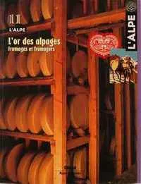 L’alpe 11 L'or des alpages Fromages et fromagers