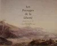 Les Paysages de la Liberté : campagne d’Italie 1795-1797 Les Paysages de la Liberté : campagne d’Italie 1795-1797