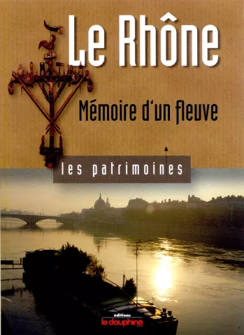 Le Rhône, Mémoire d'un fleuve