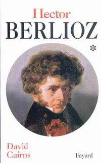Hector Berlioz tome1
