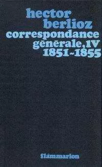 Hector Berlioz Correspondance générale, IV, 1851-1855
