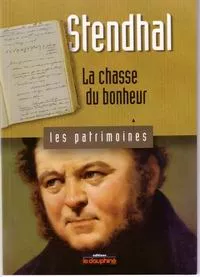 Stendhal la chasse du bonheur Stendhal la chasse du bonheur