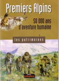 Premiers alpins 50000 ans d’aventure humaine Premiers alpins 50000 ans d’aventure humaine