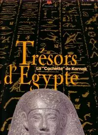Trésor d'Egypte la cachette de Karnak Trésor d'Egypte la cachette de Karnak