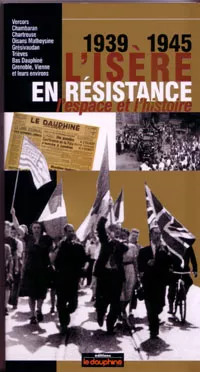 1939 – 1945 – L’Isère en Résistance, l’espace et l’histoire